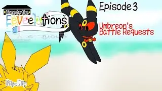 Home to the Eeveelutions || Season 1, Episode 3 • Umbreon's Battle Requests ||