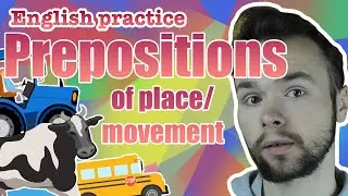 ENGLISH PRACTICE: Prepositions of Place/Movement