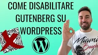 Come disabilitare Gutenberg su WordPress