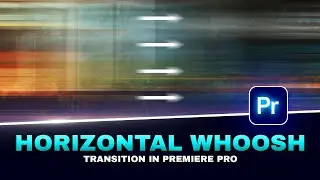 How to Make a Horizontal WHOOSH BLUR Transition in Premiere Pro