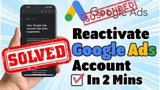 Google Ad Account Suspension 🚫 : Reactive In Just 2 Mins ✅  | Step By Step Guide 🔥