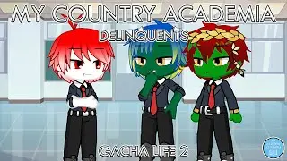 My Country Academia: Delinquents || Countryhumans High School AU || GL2
