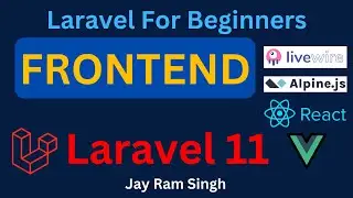 05. FrontEnd for Laravel | Livewire, Blade, React, Vue, Alpine for FrontEnd | Laravel for Beginners