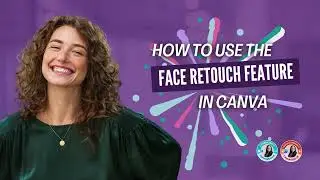 How to use the Face Retouch feature in Canva
