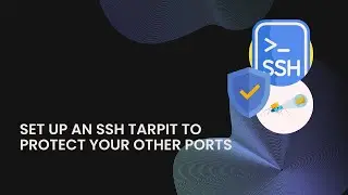 Set up an SSH Tarpit to Protect Your Other Ports