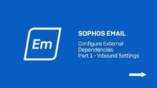 Sophos Email Configure External Dependencies in M365 - Part 1