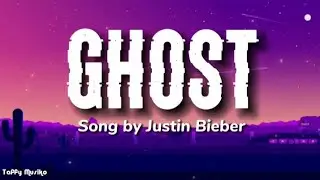 Justin Bieber - Ghost | Lyrics Video