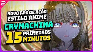 CRYMACHINA NOVO RPG DE AÇÃO ESTILO ANIME VIBE DE NIER ATUOMATA - PRIMEIROS 15 MIN
