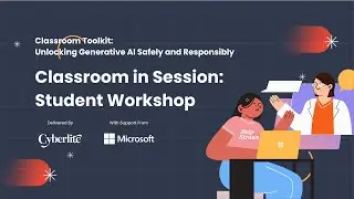 Student Workshop | Classroom Toolkit: Unlocking Generative AI Safely and Responsibly
