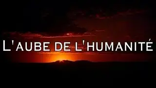 L'aube de l'humanité