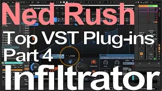 Top VST Plugins Part 4 - Infiltrator - Ned Rush