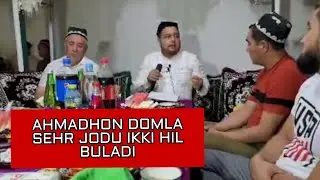 AHMADHON DOMLA SEHRNI HALOLI VA HAROMI BULADI
