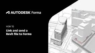 How to use Autodesk Forma when you already have a Revit model [Presented by CUBE 3]