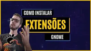 COMO INSTALAR EXTENSÕES NO GNOME (UBUNTU)