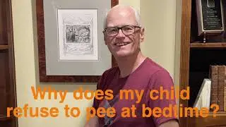 Why does my child refuse to pee at bedtime?