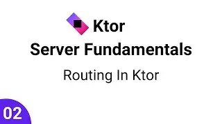 Ktor Server Fundamentals || Part 2 - Routing In Ktor |Query & Path Params|Nested & Type Safe Routing