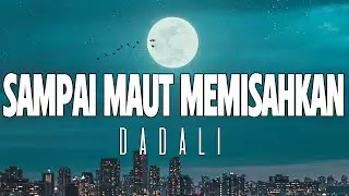 Dadali  - Sampai Maut Memisahkan || lirik