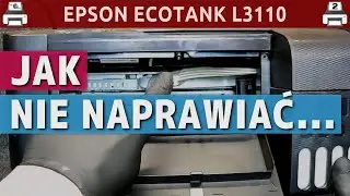 EPSON ECOTANK L3110 🖨️ Jak nie naprawiać...