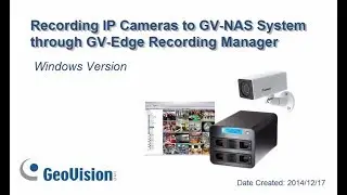 Recording IP Cameras to GV-NAS System through GV-Edge Recording Manager - Windows Version