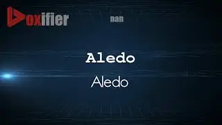 How to Pronounce Aledo (Aledo) in nan - Voxifier.com