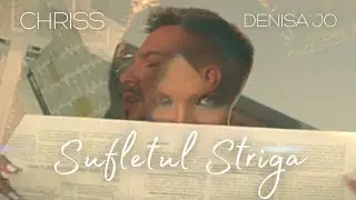 CHRISS feat. DENISA JO - Sufletul Striga | Official Video