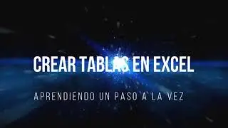 Crear Tablas en Excel y Combinación de Celdas
