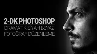 Dramatik Siyah Beyaz Fotoğraf Düzenleme | 2-dk Photoshop