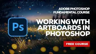 Working with Artboards in Adobe Photoshop CC - For Beginners