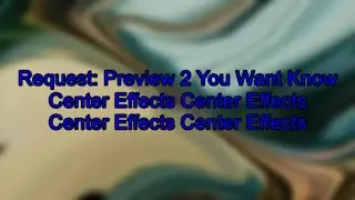 [RQ] Preview 2 You Want to Know Center Effects Center Effects Center Effects Center Effects
