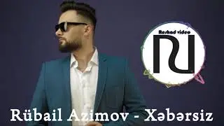 Rubail Azimov - Xəbərsiz 2019