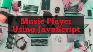 Music Player Using JavaScript 🔥🔥