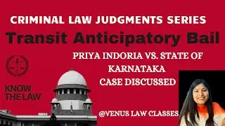 TRANSIT ANTICIPATORY BAIL| PRIYA INDORIA VS. STATE OF KARNATAKA| CRIMINAL LAW JUDGMENTS SERIES|