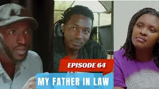MY FATHER IN LAW Episode 64 : Cobby yasohokanye  na Cherie we Afande Jonathan Yarakaye