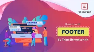 How to edit Footer by Thim Elementor Kit