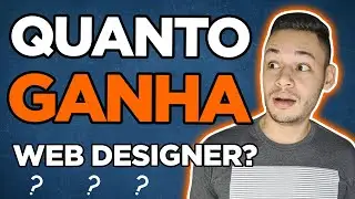 Quanto Ganha Um WEB DESIGNER ? É Muito ? Vale A Pena Ser Um ? Tudo Que Você Precisa SABER!