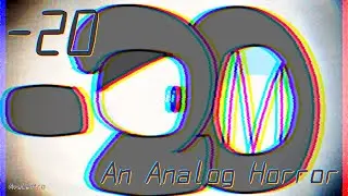 -20: An Analog Horror (Negative Number Lore)