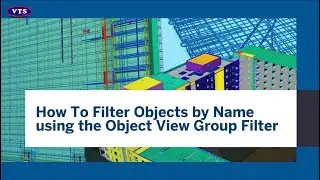 Tekla Structures: How to Filter Objects by Name using the Object View Group Filter