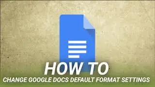 How to Change Google Docs Default Format Settings