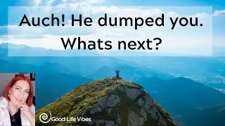 Auch! He dumped you.Whats next?