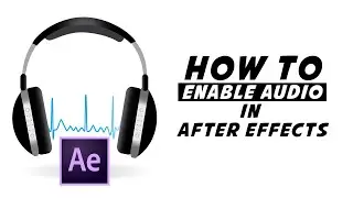Enable Audio Preview & Output in After effects