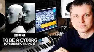 Jksound - To be a Cyborg (Cybernetic trance)