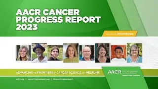 AACR Cancer Progress Report 2023