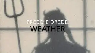 weather freddie dredd slowed to perfection
