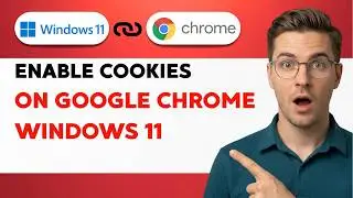How to Enable Cookies on Google Chrome Windows 11 [2026 Full Guide]