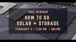 How to Go Solar + Storage Webinar - (recording 2/4/2025)