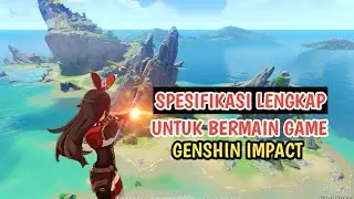 Spesifikasi Lengkap Bermain Genshin Impact Resmi Dari Mihoyo