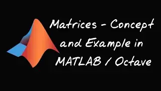 Matrices - Concepts and Examples in MATLAB/Octave || Examples to learn