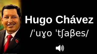 🇻🇪 How to pronounce Hugo Chávez