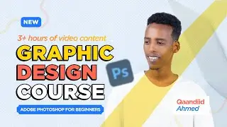 Graphic Design MasterClass | A Beginner Guide To Adobe Photoshop CC | Graphic Design Af Soomaali