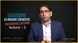 AS Organic Chemistry Nomenclature, Lecture - 3